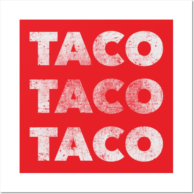 TACO TACO TACO (for dark shirts) Wall Art by VDUBYA